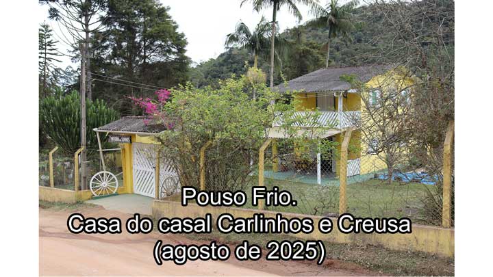 Pouso Frio. Casa do casal Carlinhos e Creusa (agosto de 2025)